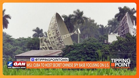 China Spying on U.S. From Cuba? | TIPPING POINT 🟧