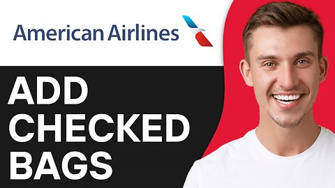 How To Add Checked Bags American Airlines