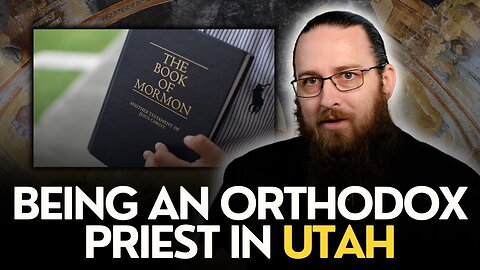 How Mormons Are Finding The Orthodox Church, by Fr. Paul Truebenbach