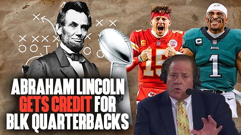 Abraham Lincoln Gets Credit For Blk Quarterbacks Making It To The Super Bowl