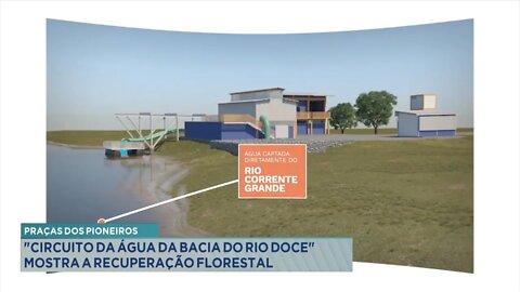 Praça dos Pioneiros: Circuito da Água da Bacia do Rio Doce mostra a Recuperação Florestal.