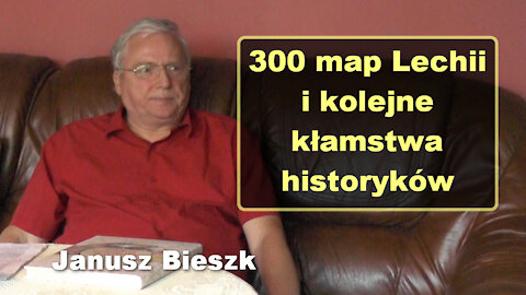 300 map Lechii i kolejne kłamstwa historyków - Janusz Bieszk