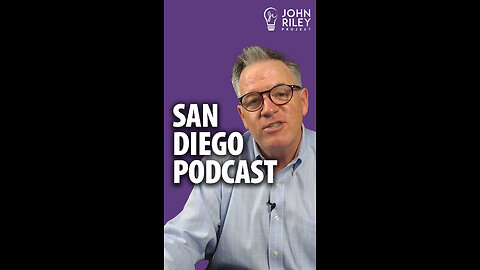 San Diego Podcast: John Riley Project - Covering San Diego News, Politics, Business, Current Events