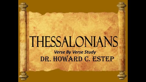 Epistle To Second Thessalonians 1:1 to 2:8 Howard C. Estep