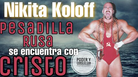 Nikita Koloff “La Pesadilla Rusa” invt. Esp. En Poder y Consejo con el Pastor Sammy Salazar