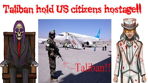 TALIBAN HOLD US CITIZENS HOSTAGE!!! (And 50k Afghan refugees get over $2k a month that you pay for!)