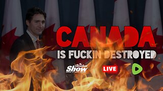 CANADA IS FUCKIN DESTROYED!