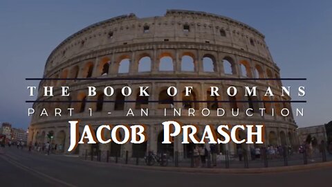 The Book of Romans Series - Part 1 - An Introduction - Jacob Prasch