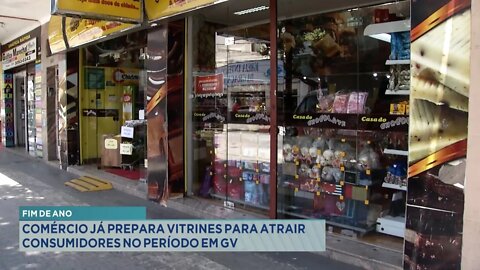 Fim de Ano: Comércio já prepara vitrines para atrair Consumidores no período em GV.