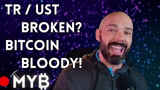 TR / UST broken? Bitcoin Blood in Streets?