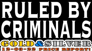 Ruled By Criminals 12/03/22 Gold & Silver Price Report #silver #gold #lcs