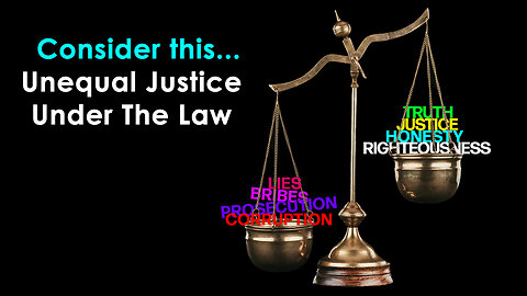 Consider this... " Unequal Justice Under The Law"