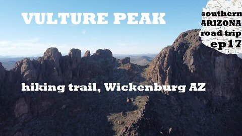 Southern Arizona Ep17 (last): Vulture Peak trail