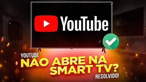 YOUTUBE NÃO ABRE NA SMART TV? APRENDA COMO RESOLVER! (ATUALIZADO 2023)