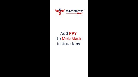 Add Patriot Pay (PPY) to MetaMask Instructions