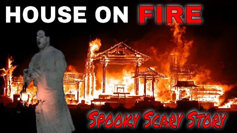 House On Fire Scary Story