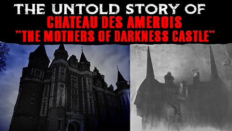 HUMAN HUNTING PARTIES: THE UNTOLD STORY OF CHATEAU DES AMEROIS - The Untold Story Of Chateau Des Amerois - The Mothers Of Darkness Castle