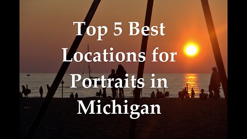 Top 5 Portrait Photography locations in Michigan