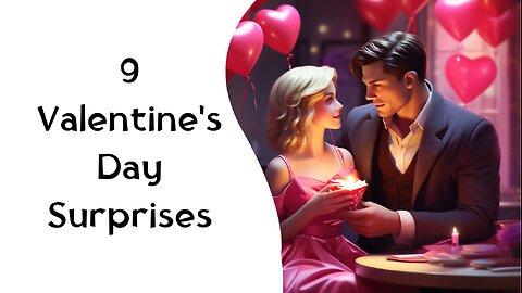 9 Valentine's Day Surprises: Unveiling the Unexpected