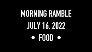 Morning Ramble - 20220716 - Food