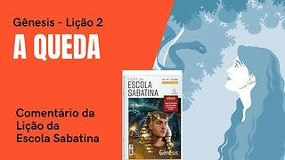 LIÇÃO 2: A QUEDA EM GÊNESIS 3. ESCOLA SABATINA - Comentário de Leandro Quadros