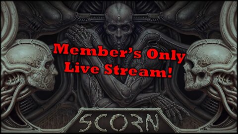 Scorn | Members' Only!