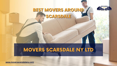Best Movers Around Scarsdale | Movers Scarsdale NY LTD