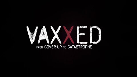 Vaxxed From Cover-Up To Catastrophe (2016)