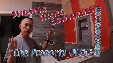 Living Cooper - Property VLOG - Shower Tiling Continues