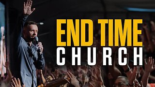 End Time Church Prophecy: Are We Living It?