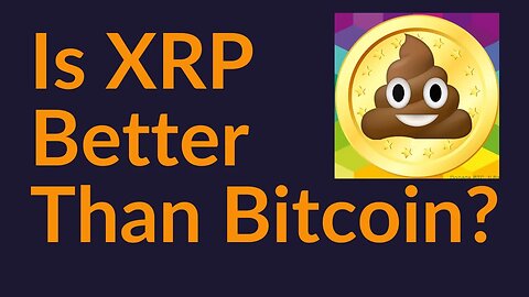 Is XRP Actually Better Than Bitcoin?