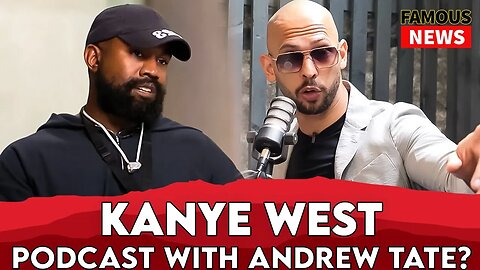 Kanye West Podcast With Andrew Tate Coming Soon? | Famous News