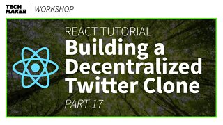 React JS Project | Building a Decentralized Twitter Clone - Part 17 | Techmaker Workshop