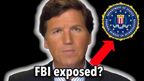 Did Tucker Carlson just expose the FBI?