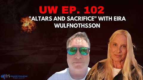 Unrestricted Warfare Ep. 102| "Altars and Sacrifice" with Eira Wulfnothsson