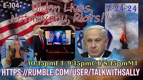 Biden Lives, Netanyahu, Riots!! 7-24-24 (10:15pmET/9:15pmCT/8:15pmMT)