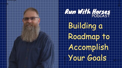 Building a Roadmap to Accomplish your Goals