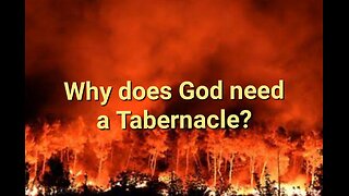 Why does God need a Tabernacle?