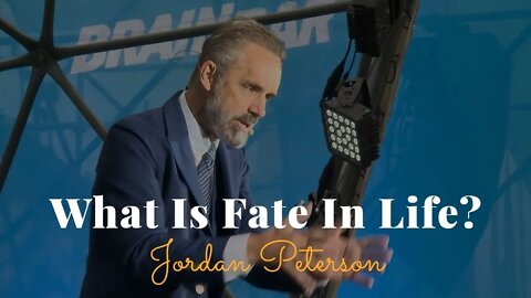 Jordan Peterson, What Is Fate In Life?