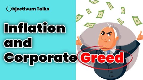 How much is Corporate Greed Responsible for Inflation? - Objectivum Talks