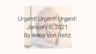 Urgent! Urgent! Urgent! January 6, 2021 By Anna Von Reitz