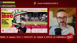 Rassegna Stampa 31.5.2023 #363 - Roma-Siviglia, oggi la finale di Europa League. Juventus salva.