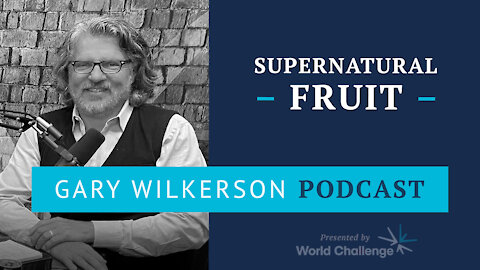 Jesus Is Hungry for Supernatural Fruit - Gary Wilkerson Podcast (w/ Claude Houde) - 143
