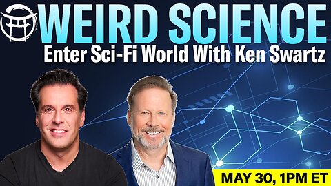 🧬 WEIRD SCIENCE with KEN SWARTZ & JEAN-CLAUDE - MAY 30