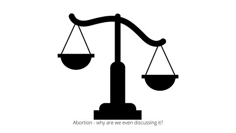 Abortion – the debate that shouldn’t be