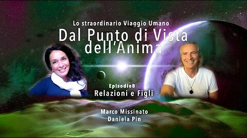 “RELAZIONI E FIGLI" Marco Missinato & Daniela Pin - EPISODE 8