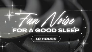 Calming Fan Noise- White noise- 10 Hours