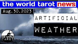 THE WORLD TAROT NEWS: Double Agent Will Expose The Weather Warfare We've Been Subjected To Since '96