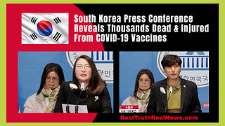 💥💉 🇰🇷 South Korea Press Conference Reveals Thousands Dead & Injured From COVID-19 Vaccines