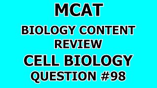 MCAT Biology Content Review Cell Biology Question #98